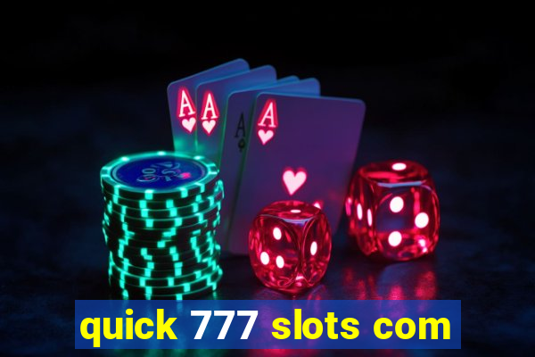 quick 777 slots com